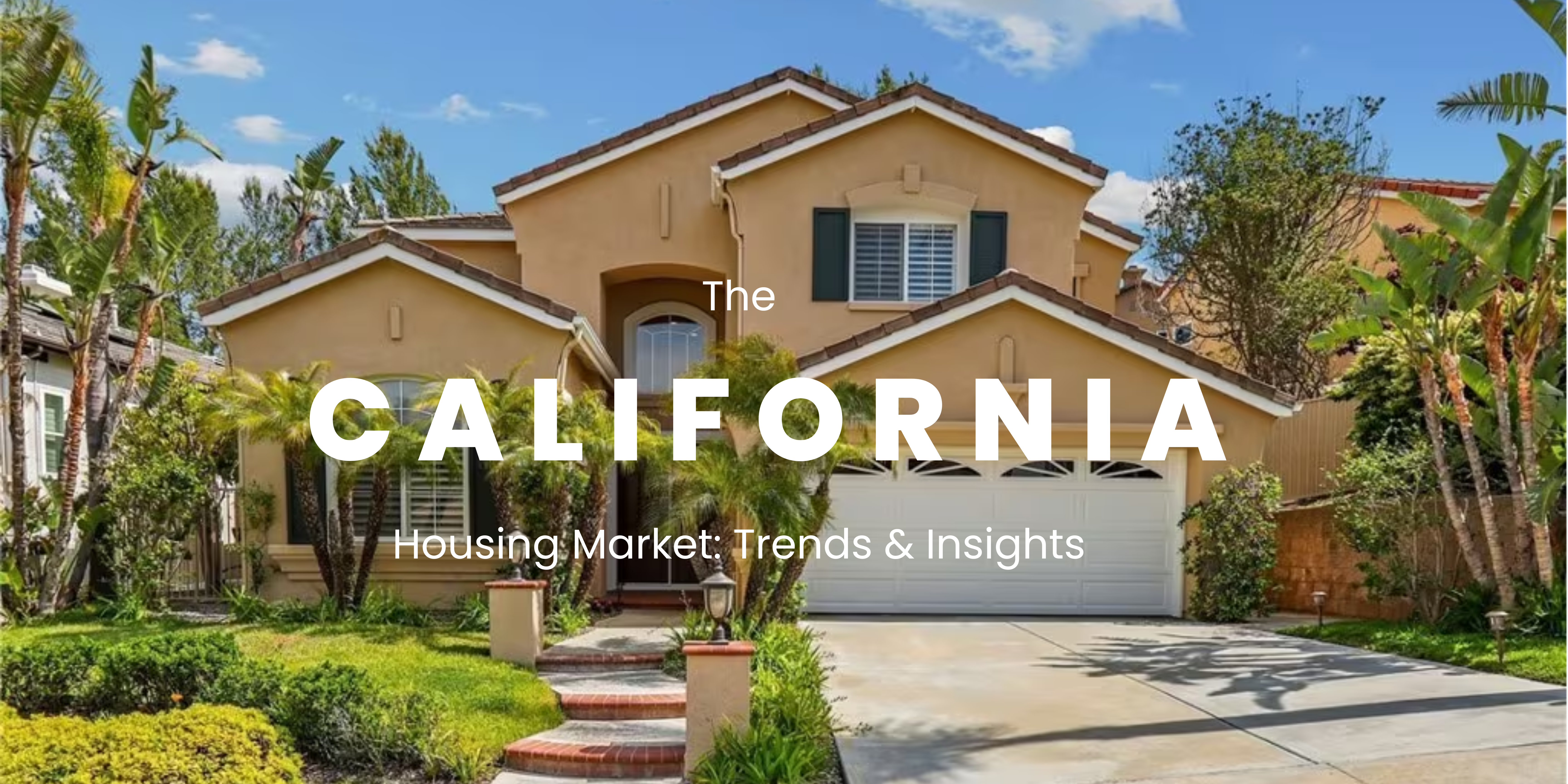 California Housing Market; Trends and Insights
